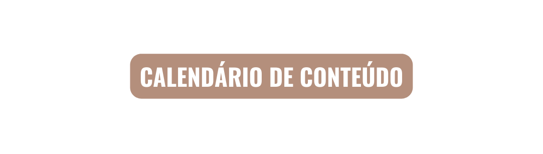 CALENDÁRIO DE CONTEÚDO